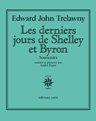 Edward John Trelawny, Les derniers jours de Shelley et Byron