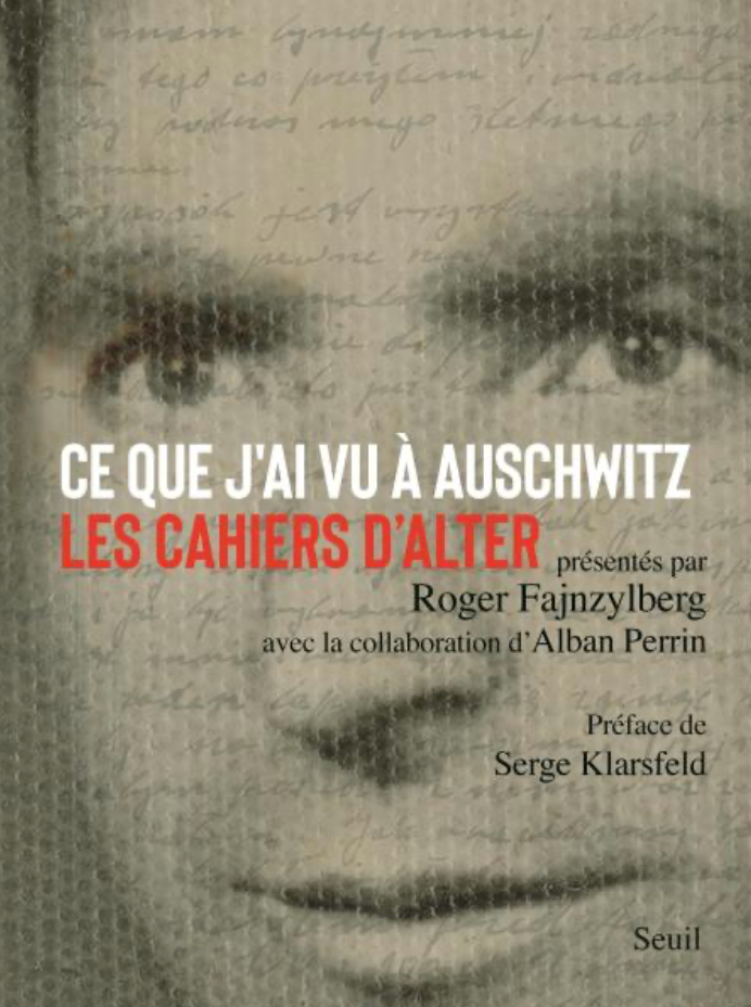 Alter Fajnzylberg, Ce que j'ai vu à Auschwitz. Les Cahiers d'Alter