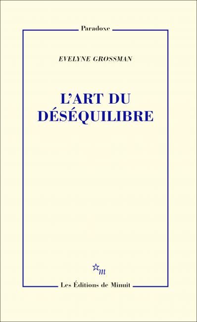 Évelyne Grossman, L'Art du déséquilibre