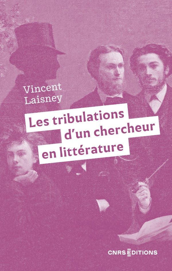 Vincent Laisney, Les tribulations d'un chercheur en littérature