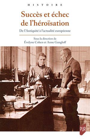 Évelyne Cohen, Anne Gangloff, Succès et échec de l’héroïsation. De l’Antiquité à l’actualité européenne