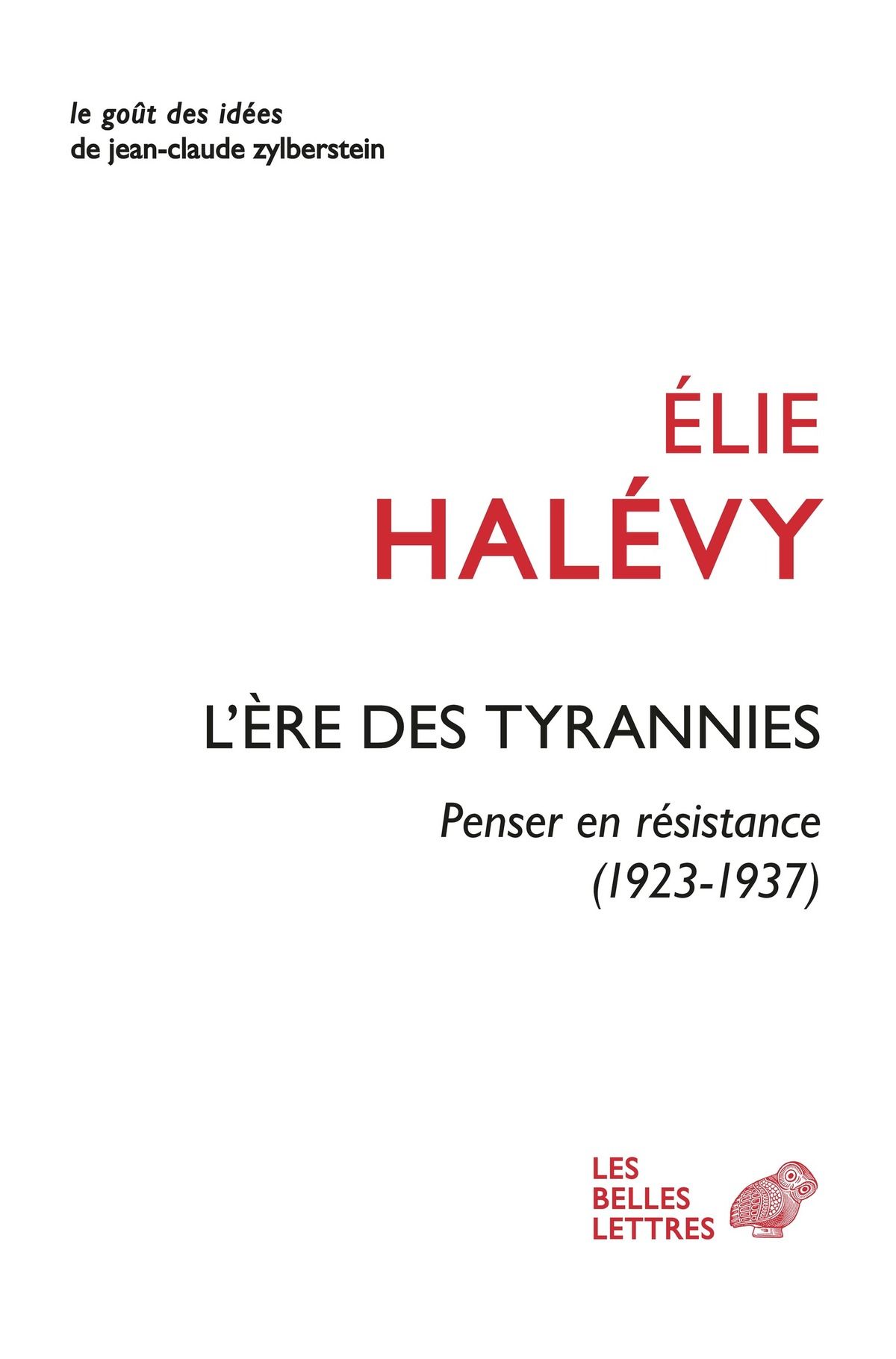 Élie Halévy, L'ère des tyrannies. Penser en résistance (1923-1937)