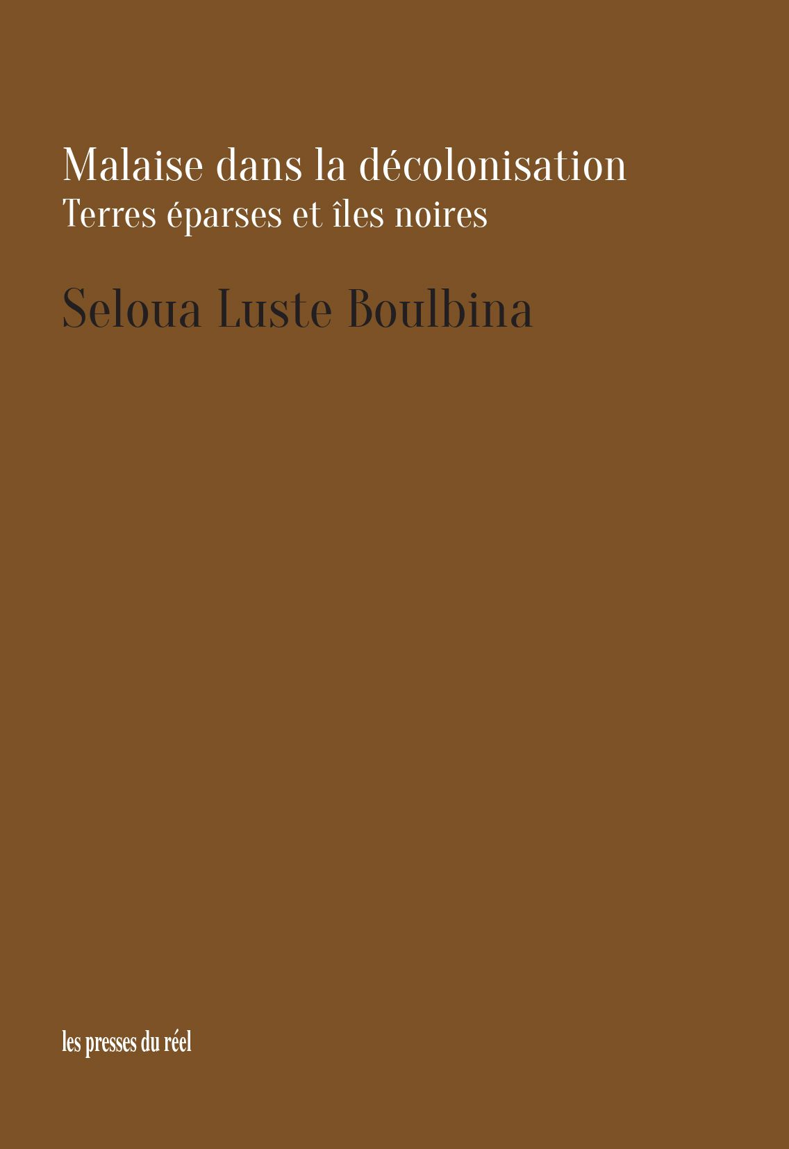 Seloua Luste Boulbina, Malaise dans la décolonisation – Terres éparses et îles noires