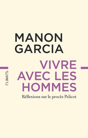 Manon Garcia, Vivre avec les hommes. Réflexions sur le procès Pelicot