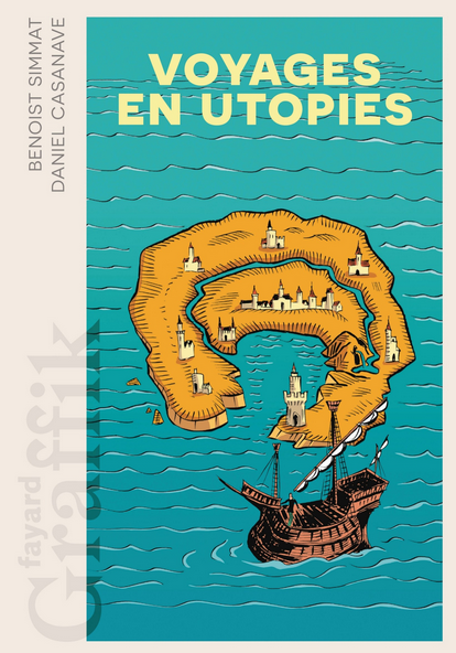 Benoist Simmat et Daniel Casanave, Voyages en utopies