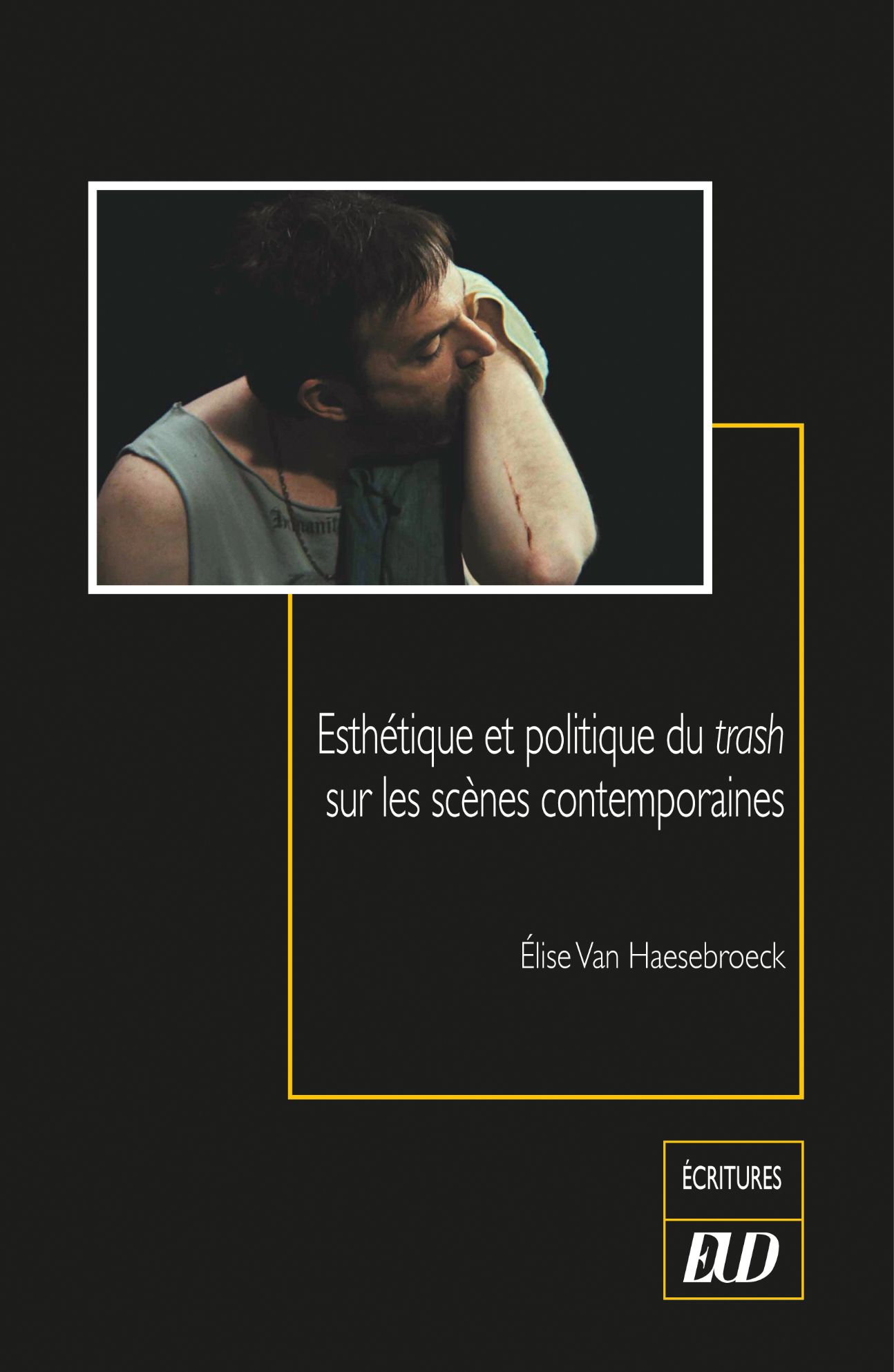 Élise Van Haesebroeck, Esthétique et politique du trash sur les scènes contemporaines