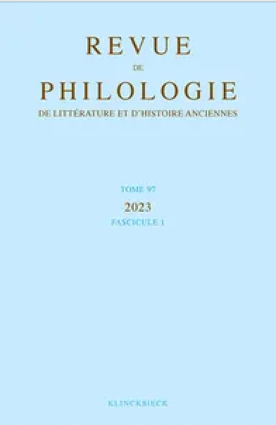 Revue de philologie, de littérature et d'histoire anciennes, t. XCVII, n° 1