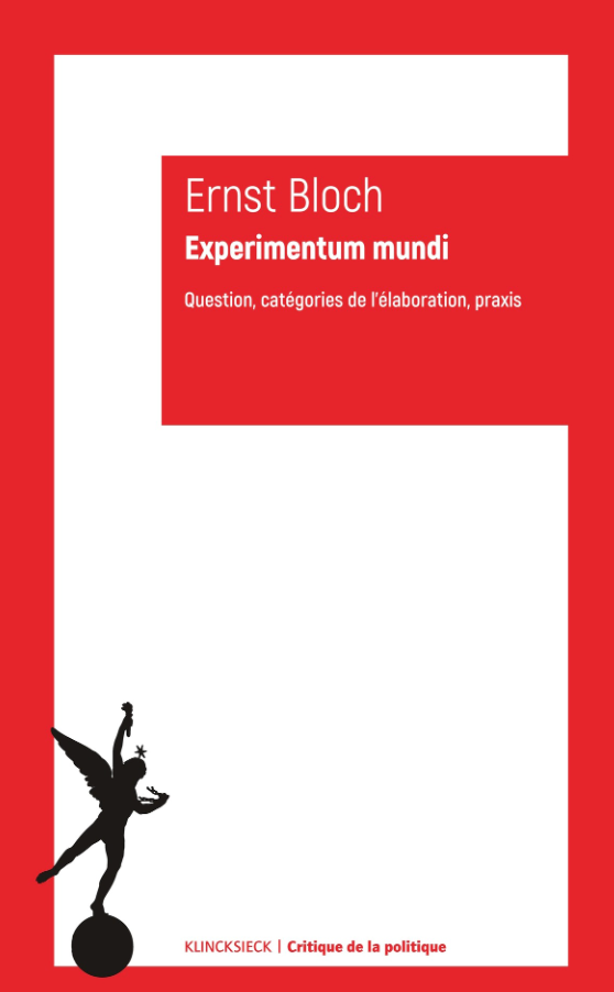 Ernst Bloch, Experimentum mundi. Question, catégories de l’élaboration, praxis