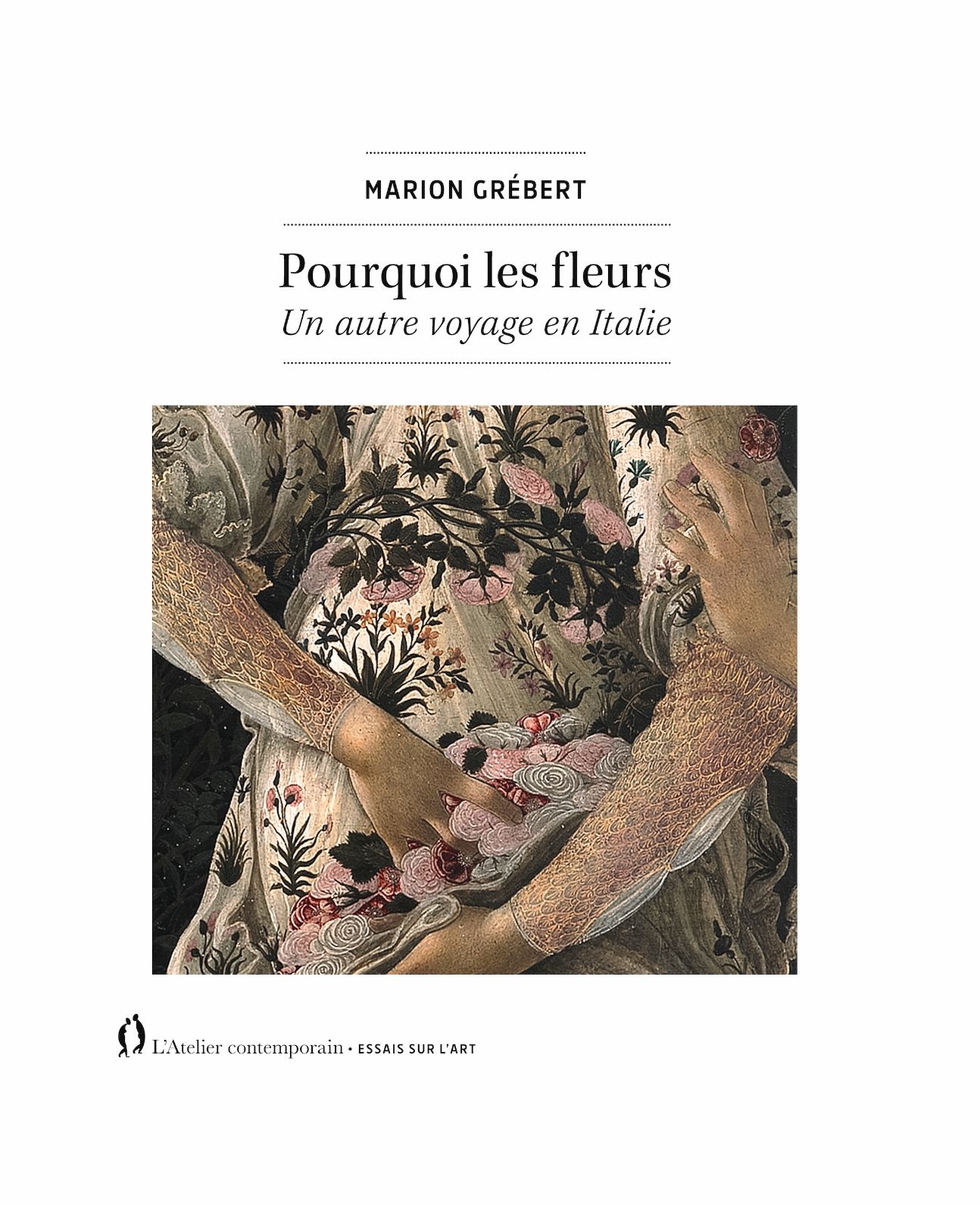 Marion Grébert, Pourquoi les fleurs. Un autre voyage en Italie