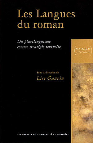 L. Gauvin (dir), Les langues du roman: du plurilinguisme comme stratégie textuelle.