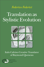 F. Federici, Translation as Stylistic Evolution. Italo Calvino Creative Translator of Raymond Queneau