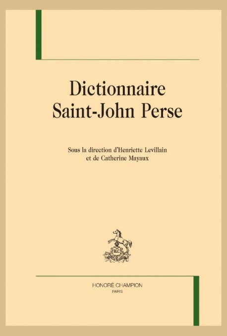 Dictionnaire Saint-John Perse, Sous la direction d’Henriette Levillain et de Catherine Mayaux