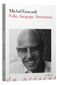 M. Foucault, Folie, langage, littérature (inédits)