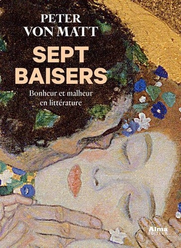 P. von Matt, Sept baisers. Bonheur et malheur en littérature