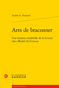 A. G. Freijomil, Arts de braconner Une histoire matérielle de la lecture chez Michel de Certeau (préf. de R. Chartier)