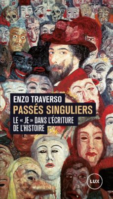 E. Traverso, Passés singuliers. Le «je» dans l'écriture de l'histoire