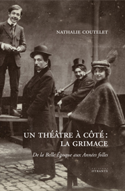 N. Coutelet, Un théâtre à côté : La Grimace. De la Belle Époque aux Années folles